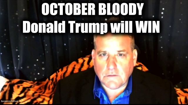 Benjamin Fulford Warning "October Bloody" - Donald Trump Will Win